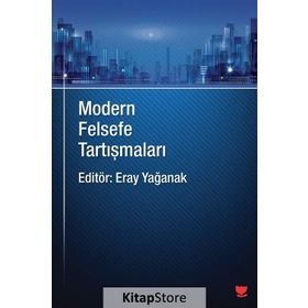 Modern Felsefe Tartışmaları - Eray Yağanak