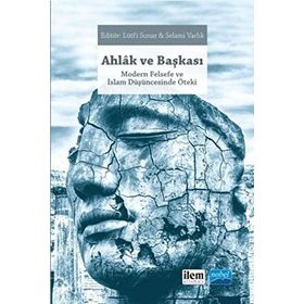 Modern Felsefe ve İslam Düşüncesinde Öteki - Kolektif