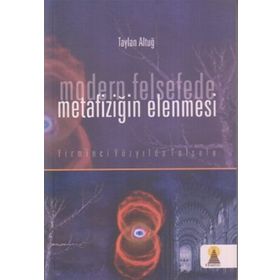 MODERN FELSEFEDE METAFİZİĞİN ELENMESI - TAYLAN ALTUĞ