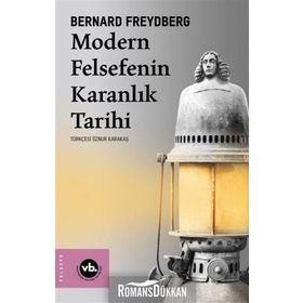 Modern Felsefenin Karanlık Tarihi - Bernard Freydberg