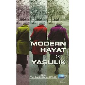 Modern Hayat ve Yaşlılık - Aliye Mavili Aktaş Fatih Şahin İlhan Tomanbay Meshut Başak Sema Oğlak Harun Ceylan Şeyda Yıldırım Serap Daşbaş Güler Güneş Yasemin Çölgeçen