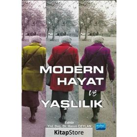 Modern Hayat ve Yaşlılık - Aliye Mavili Aktaş Fatih Şahin İlhan Tomanbay Meshut Başak Sema Oğlak Harun Ceylan Şeyda Yıldırım Serap Daşbaş Güler Güneş Yasemin Çölgeçen