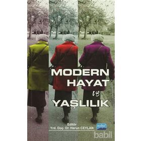 Modern Hayat ve Yaşlılık - Aliye Mavili Aktaş Fatih Şahin İlhan Tomanbay Meshut Başak Sema Oğlak Harun Ceylan Şeyda Yıldırım Serap Daşbaş Güler Güneş Yasemin Çölgeçen