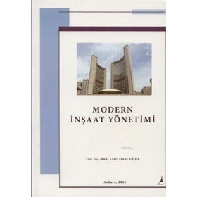 MODERN İNŞAAT YÖNETİMİ - LATIF ONUR UĞUR