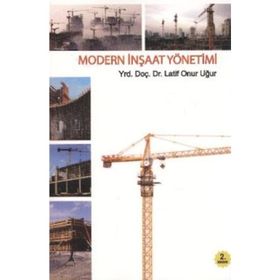 MODERN İNŞAAT YÖNETİMİ - LATIF ONUR UĞUR