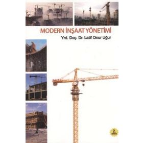 MODERN İNŞAAT YÖNETİMİ - LATIF ONUR UĞUR
