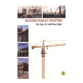 MODERN İNŞAAT YÖNETİMİ - LATIF ONUR UĞUR