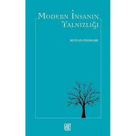 Modern İnsanın Yalnızlığı - Mustafa Özodaşık