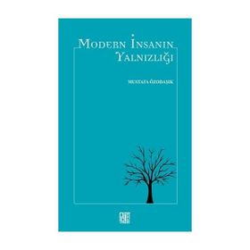 Modern İnsanın Yalnızlığı - Mustafa Özodaşık