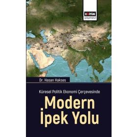 Modern İpek Yolu - Küresel Politik Ekonomi Çerçevesinde Eğitim Yayınevi