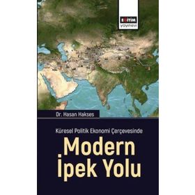 Modern İpek Yolu - Küresel Politik Ekonomi Çerçevesinde Eğitim Yayınevi