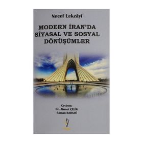 Modern İran da Siyasal ve Sosyal Dönüşümler - Necef Lekzayi
