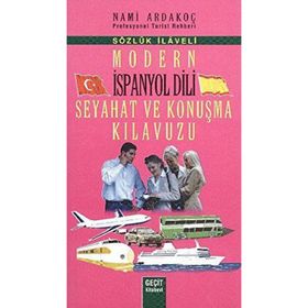 MODERN İSPANYOL DILI SEYAHAT VE KONUŞMA KILAVUZU - SÖZLÜK İLAVELI - NAMI ARDAKOÇ