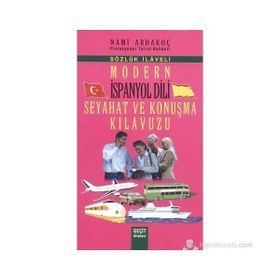 MODERN İSPANYOL DILI SEYAHAT VE KONUŞMA KILAVUZU - SÖZLÜK İLAVELI - NAMI ARDAKOÇ