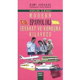 MODERN İSPANYOL DILI SEYAHAT VE KONUŞMA KILAVUZU - SÖZLÜK İLAVELI - NAMI ARDAKOÇ