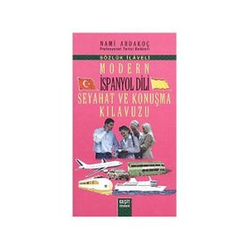 MODERN İSPANYOL DILI SEYAHAT VE KONUŞMA KILAVUZU - SÖZLÜK İLAVELI - NAMI ARDAKOÇ