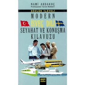 MODERN İSVEÇ DILI SEYAHAT VE KONUŞMA KILAVUZU - SÖZLÜK İLAVELI - NAMI ARDAKOÇ