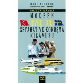 MODERN İSVEÇ DILI SEYAHAT VE KONUŞMA KILAVUZU - SÖZLÜK İLAVELI - NAMI ARDAKOÇ