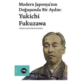 Modern Japonya’nın Doğuşunda Bir Aydın Yukichi Fukuzawa - Vakıfbank Kültür Yayınları