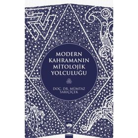 Modern Kahramanın Mitolojik Yolculuğu - Mümtaz Sarıçiçek