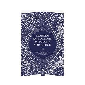 Modern Kahramanın Mitolojik Yolculuğu - Mümtaz Sarıçiçek