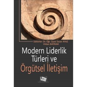 Modern Liderlik Türleri ve Örgütsel İletişim Anı Yayıncılık