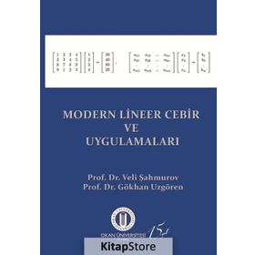 Modern Lineer Cebir ve Uygulamaları - Veli Şahmurov Prof. Dr. Veli Şahmurov Gökhan Uzgören
