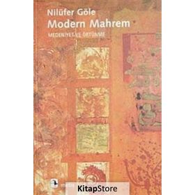 MODERN MAHREM MEDENIYET VE ÖRTÜNME - NİLÜFER GÖLE
