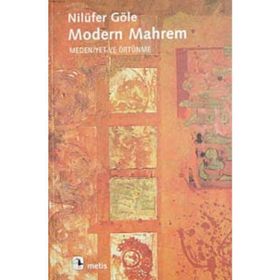 MODERN MAHREM MEDENIYET VE ÖRTÜNME - NİLÜFER GÖLE