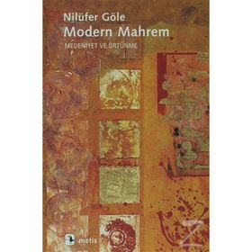 MODERN MAHREM MEDENIYET VE ÖRTÜNME - NİLÜFER GÖLE