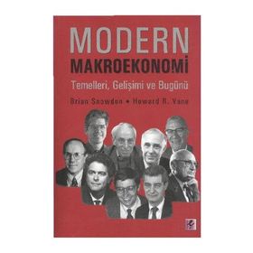 MODERN MAKROEKONOMI TEMELLERI, GELİŞİMİ VE BUGÜNÜ - BRIAN SNOWDON, HOWARD R.VANE