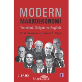 MODERN MAKROEKONOMI TEMELLERI, GELİŞİMİ VE BUGÜNÜ - BRIAN SNOWDON, HOWARD R.VANE