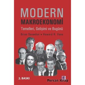 MODERN MAKROEKONOMI TEMELLERI, GELİŞİMİ VE BUGÜNÜ - BRIAN SNOWDON, HOWARD R.VANE