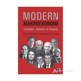 MODERN MAKROEKONOMI TEMELLERI, GELİŞİMİ VE BUGÜNÜ - BRIAN SNOWDON, HOWARD R.VANE