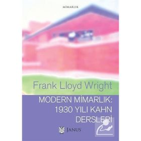 Modern Mimarlık 1930 Yılı Kahn Dersleri - FRANK LLOYD WRIGHT