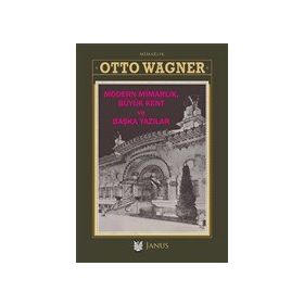 Modern Mimarlık Büyük Kent ve Başka Yazılar - Otto Wagner