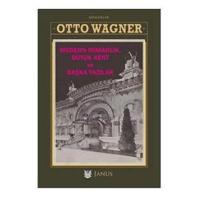 Modern Mimarlık Büyük Kent ve Başka Yazılar - Otto Wagner