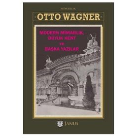 Modern Mimarlık Büyük Kent ve Başka Yazılar - Otto Wagner