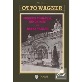 Modern Mimarlık Büyük Kent ve Başka Yazılar - Otto Wagner