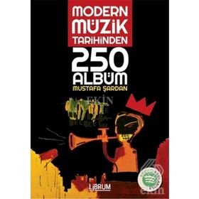 Modern Müzik Tarihinden 250 Albüm - Mustafa Şardan
