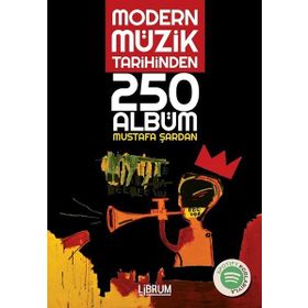 Modern Müzik Tarihinden 250 Albüm - Mustafa Şardan