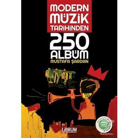 Modern Müzik Tarihinden 250 Albüm - Mustafa Şardan