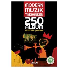 Modern Müzik Tarihinden 250 Albüm - Mustafa Şardan