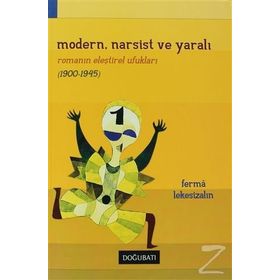 MODERN, NARSIST VE YARALI ROMANIN ELEŞTIREL UFUKLARI - FERMA LEKESIZALIN
