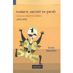 MODERN, NARSIST VE YARALI ROMANIN ELEŞTIREL UFUKLARI - FERMA LEKESIZALIN