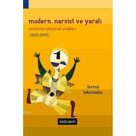 MODERN, NARSIST VE YARALI ROMANIN ELEŞTIREL UFUKLARI - FERMA LEKESIZALIN