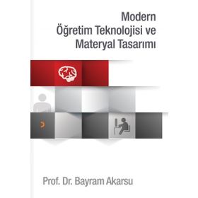 Modern Öğretim Teknolojisi ve Materyal Tasarımı - Prof. Dr. Bayram Akarsu