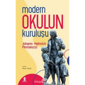 Modern Okulun Kuruluşu - Johann Heinrich Pestalozzi - Rönesans Yayınları