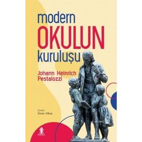 Modern Okulun Kuruluşu - Johann Heinrich Pestalozzi - Rönesans Yayınları