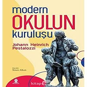 Modern Okulun Kuruluşu - Johann Heinrich Pestalozzi - Rönesans Yayınları